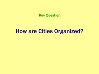 How are Cities Organized ?