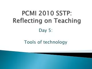 PCMI 2010 SSTP: Reflecting on Teaching