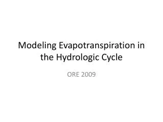 Modeling Evapotranspiration in the Hydrologic Cycle