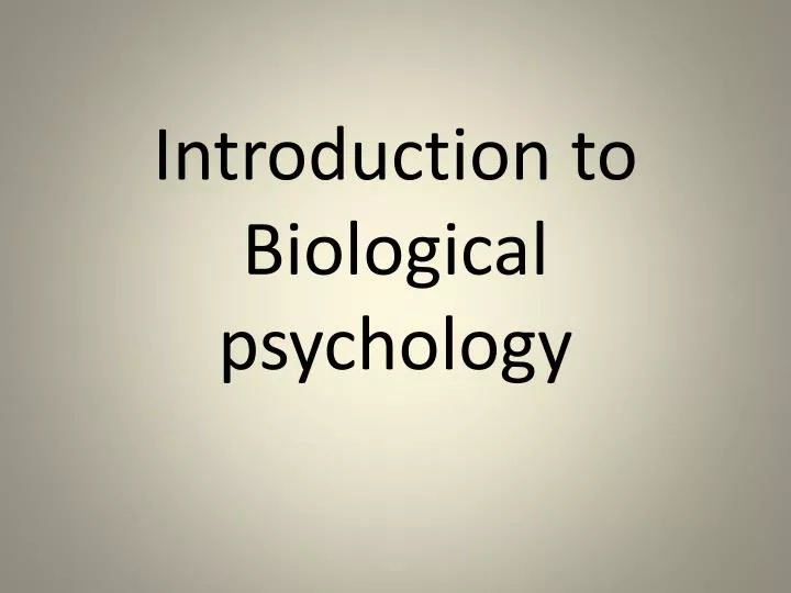 introduction to biological psychology