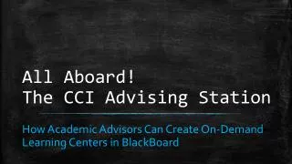 All Aboard! The CCI Advising Station