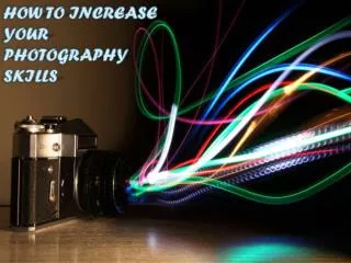 HOW TO INCREASE YOUR PHOTOGRAPHY SKILLS