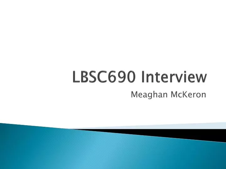 lbsc690 interview