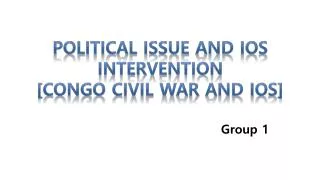 Political issue and IOs intervention [Congo Civil war and IOs]