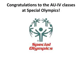 Congratulations to the AU-IV classes at Special Olympics!