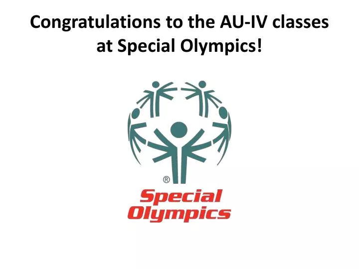 congratulations to the au iv classes at special olympics