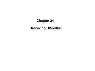 Chapter 24 Resolving Disputes