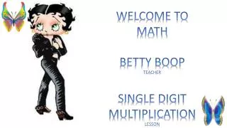 WELCOME TO MATH BETTY BOOP TEACHER SINGLE DIGIT MULTIPLICATION LESSON