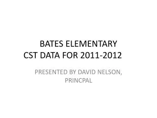 BATES ELEMENTARY CST DATA FOR 2011-2012