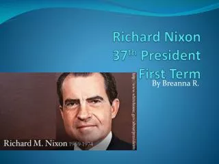 Richard Nixon 37 th President First T erm