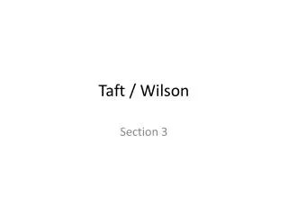 Taft / Wilson