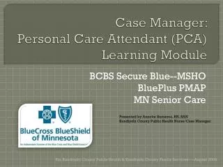 Case Manager: Personal Care Attendant (PCA) Learning Module