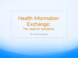Health Information Exchange: The need for standards