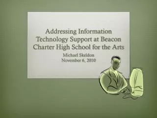 Addressing Information Technology Support at Beacon Charter High School fo r the Arts