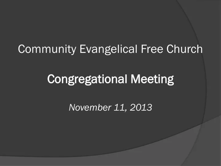 community evangelical free church congregational meeting november 11 2013
