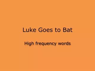 luke goes to bat