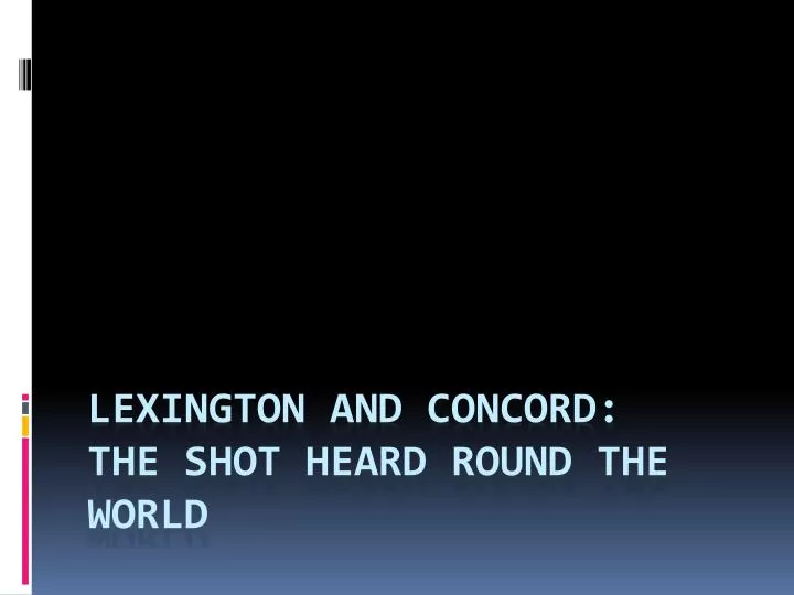 lexington and concord the shot heard round the world