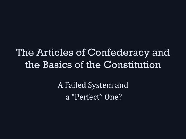 the articles of confederacy and the basics of the constitution