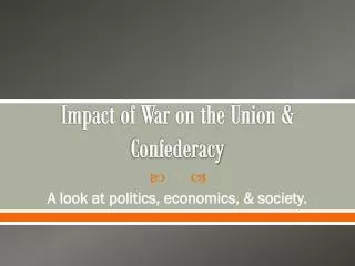 Impact of War on the Union &amp; Confederacy