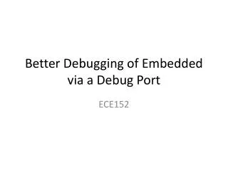 Better Debugging of Embedded via a Debug Port