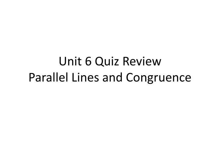 unit 6 quiz review parallel lines and congruence