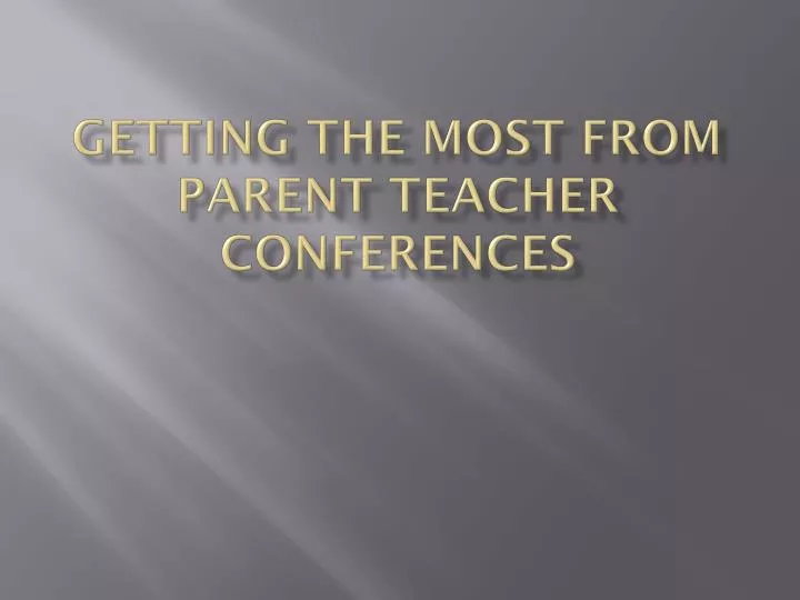 getting the most from parent teacher conferences