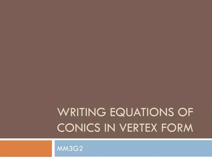 writing equations of conics in vertex form