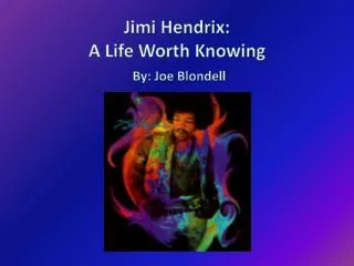 Jimi Hendrix: A Life Worth Knowing By: Joe Blondell