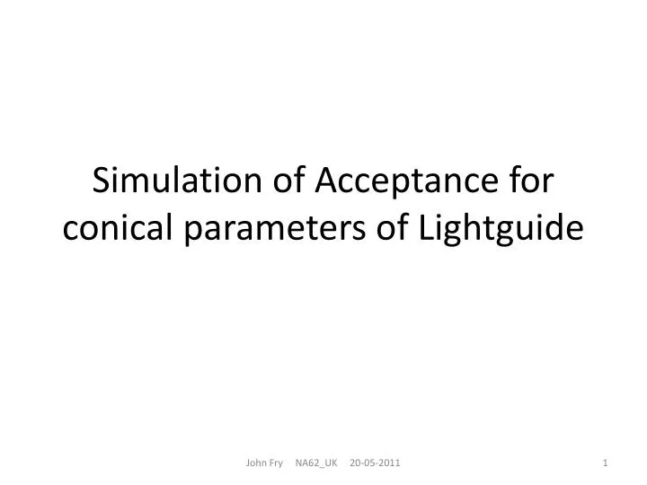 simulation of acceptance for conical parameters of lightguide