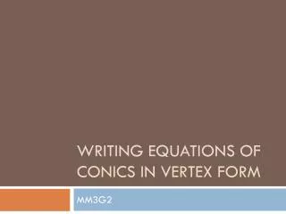 Writing equations of conics in vertex form