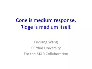 Cone is medium response, Ridge is medium itself.