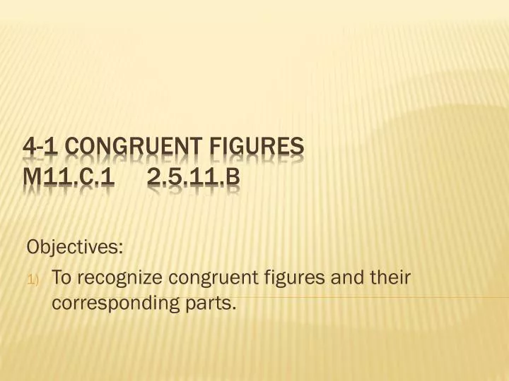 objectives to recognize congruent figures and their corresponding parts