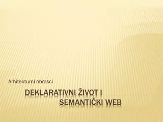 Deklarativni ž ivot I semanti č ki Web