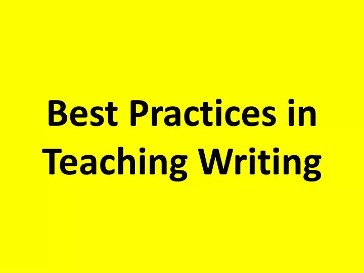 best practices in teaching writing
