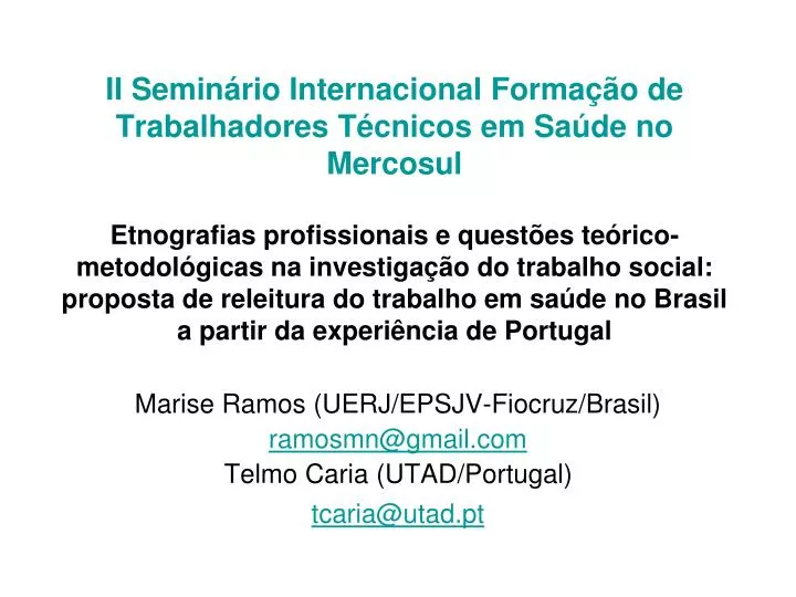marise ramos uerj epsjv fiocruz brasil ramosmn@gmail com telmo caria utad portugal tcaria@utad pt