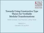 Using Constructive Type Theory for Safe Verifiable Modular Transformations - slide 1
