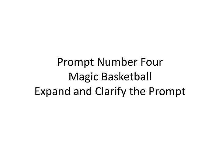 prompt number four magic basketball expand and clarify the prompt