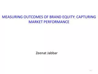 MEASURING OUTCOMES OF BRAND EQUITY: CAPTURING MARKET PERFORMANCE