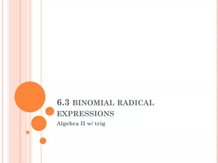 6 3 binomial radical expressions