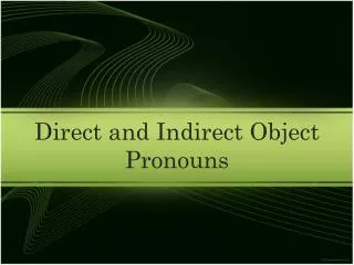 Direct and Indirect Object Pronouns