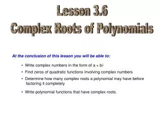Lesson 3.6 Complex Roots of Polynomials