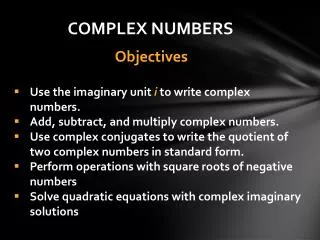 Use the imaginary unit i to write complex numbers. Add, subtract, and multiply complex numbers.