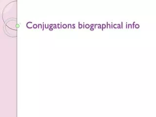 Conjugations biographical info