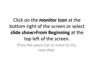 Press the space bar to move to the next slide.