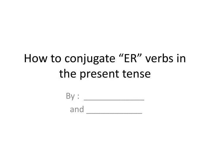 how to conjugate er verbs in the present tense