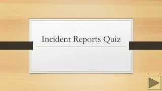 Incident Reports Quiz