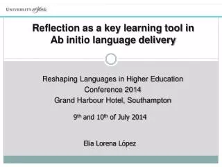 Reshaping Languages in Higher Education Conference 2014 Grand Harbour Hotel, Southampton