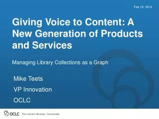 Giving Voice to Content: A New Generation of Products and Services