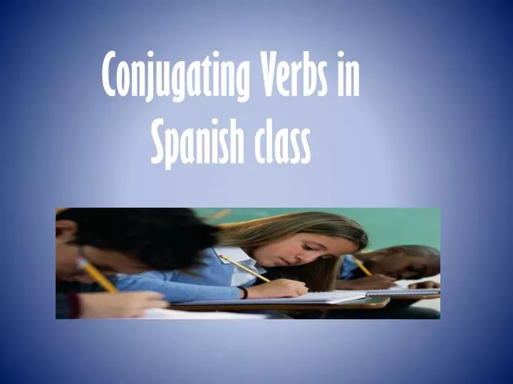 conjugating verbs in spanish class