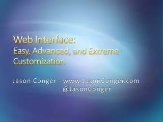 Web Interface: Easy, Advanced, and Extreme Customization